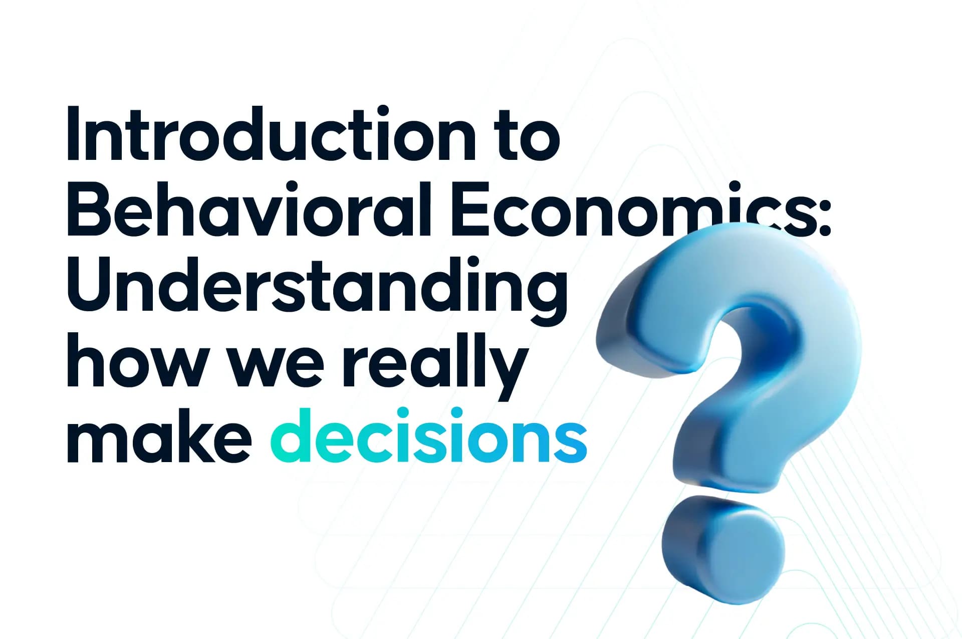 Introduction to behavioral economics: Understanding how we really make decisions