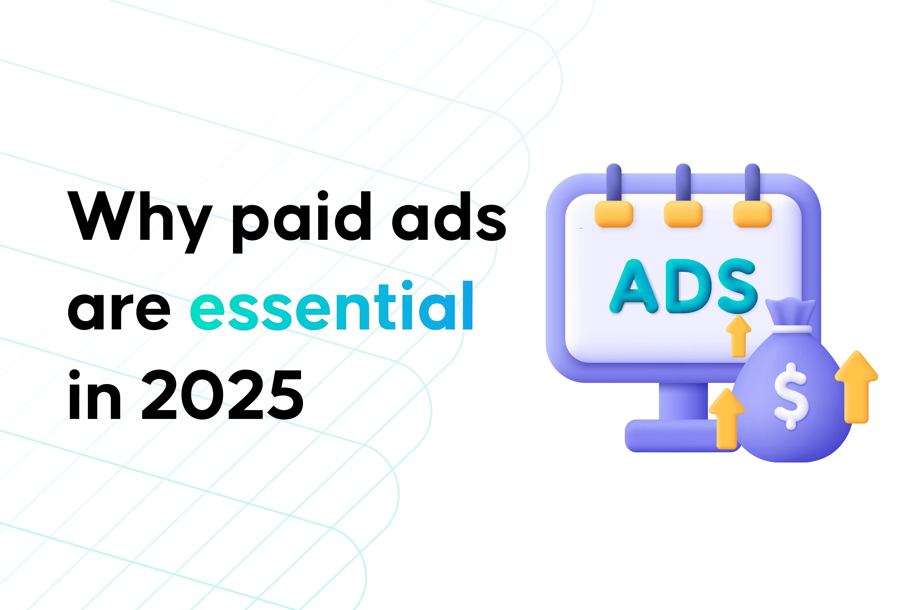 Why Paid Ads Are Essential in 2025
