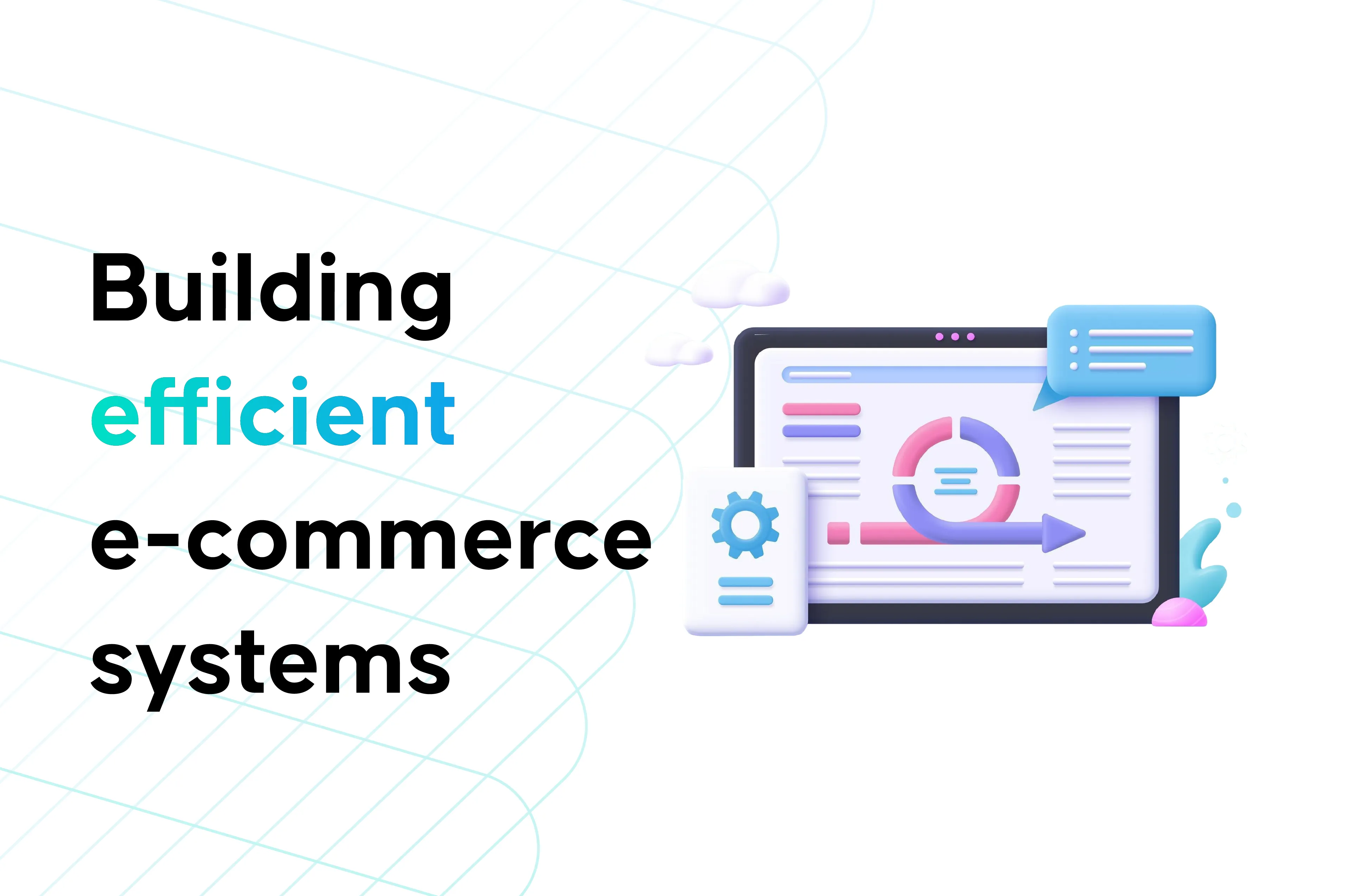 Building efficient e-commerce systems: speed, design and integrated management