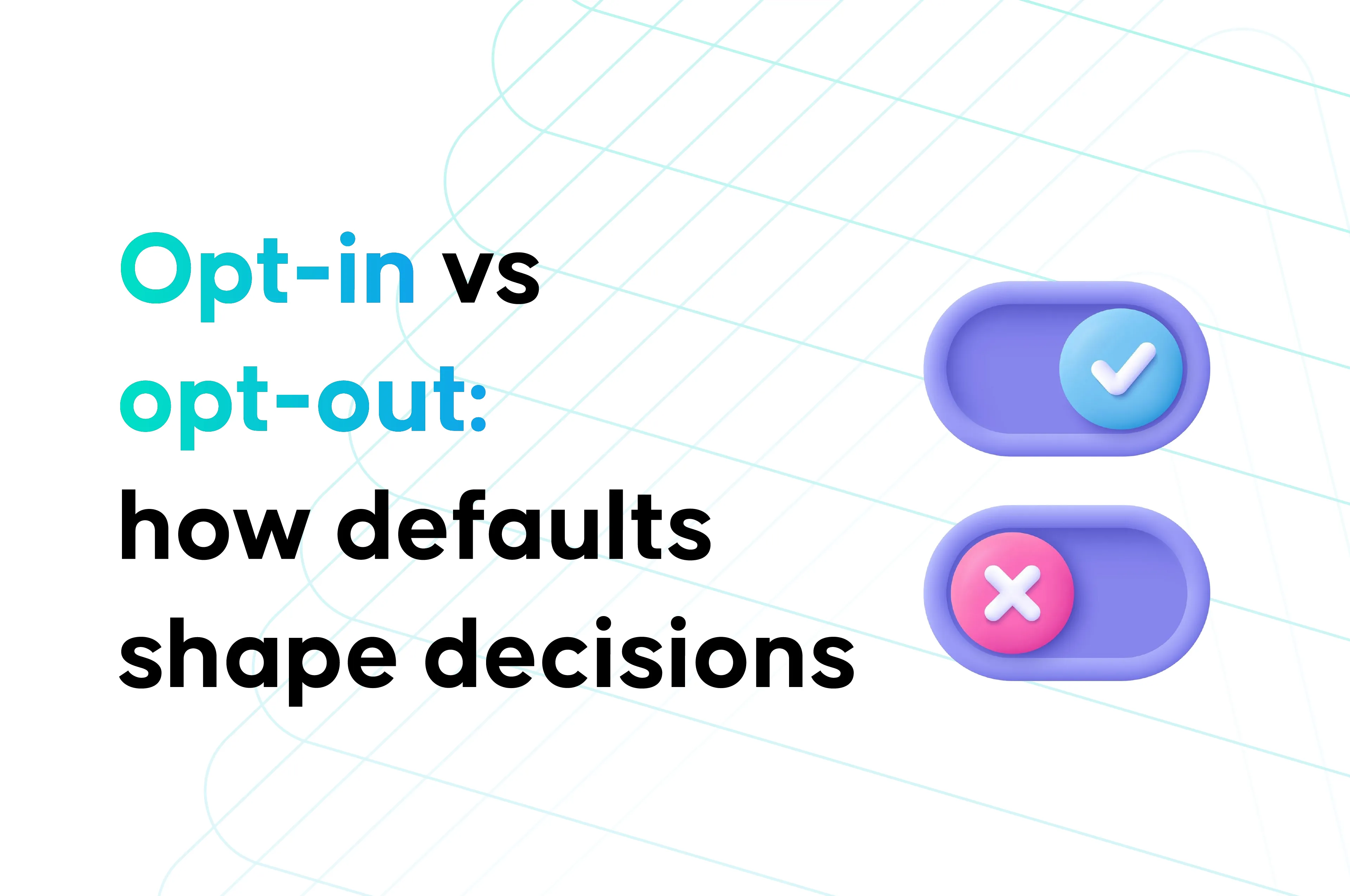 Opt-in vs opt-out: hogyan alakítják a döntéseket az alapbeállítások