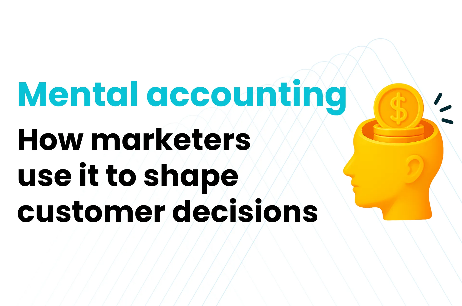 How marketers use mental accounting to shape customer decisions