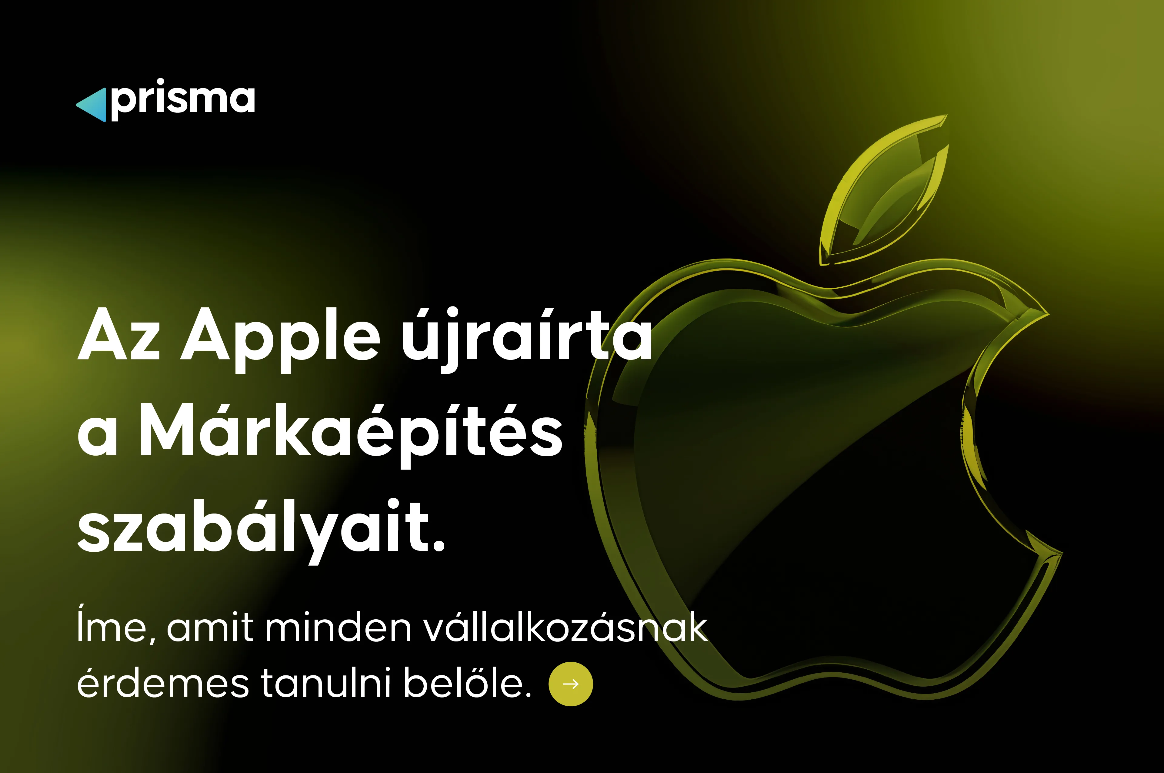 Az Apple újraírta a Márkaépítés szabályait. Íme, amit minden vállalkozásnak érdemes tanulni belőle.
