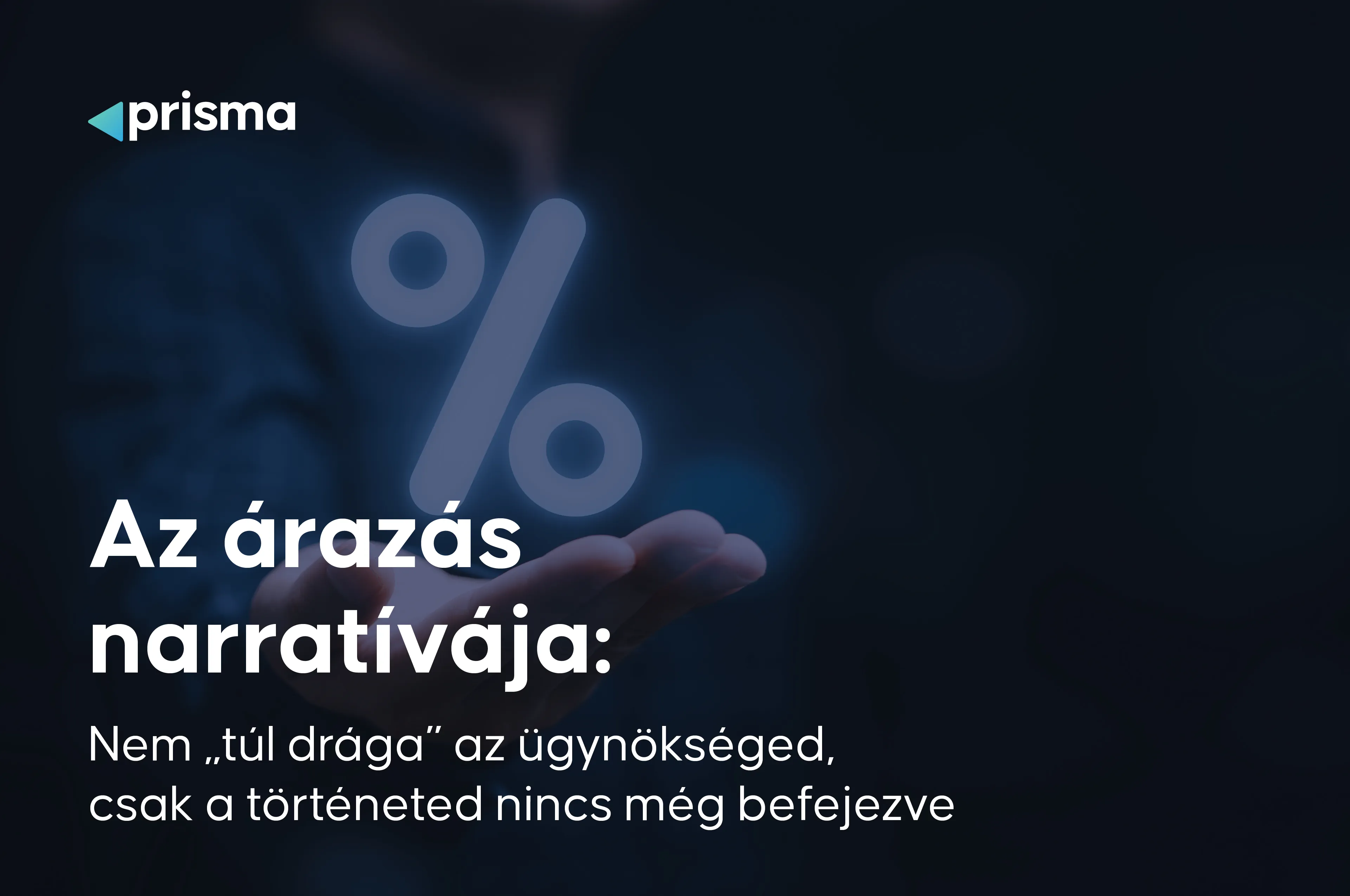 Az árazás narratívája: Nem „túl drága” az ügynökséged, csak a történeted nincs még befejezve