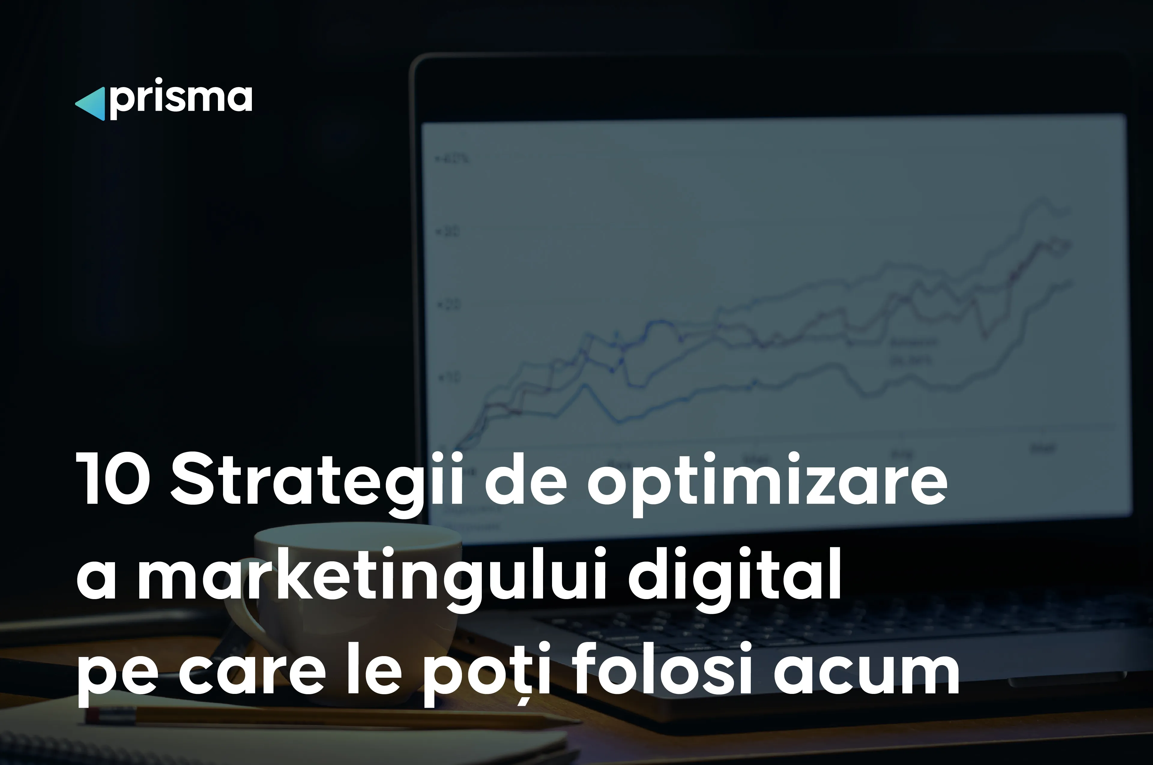 10 strategii de optimizare a marketingului digital pe care le poți folosi acum
